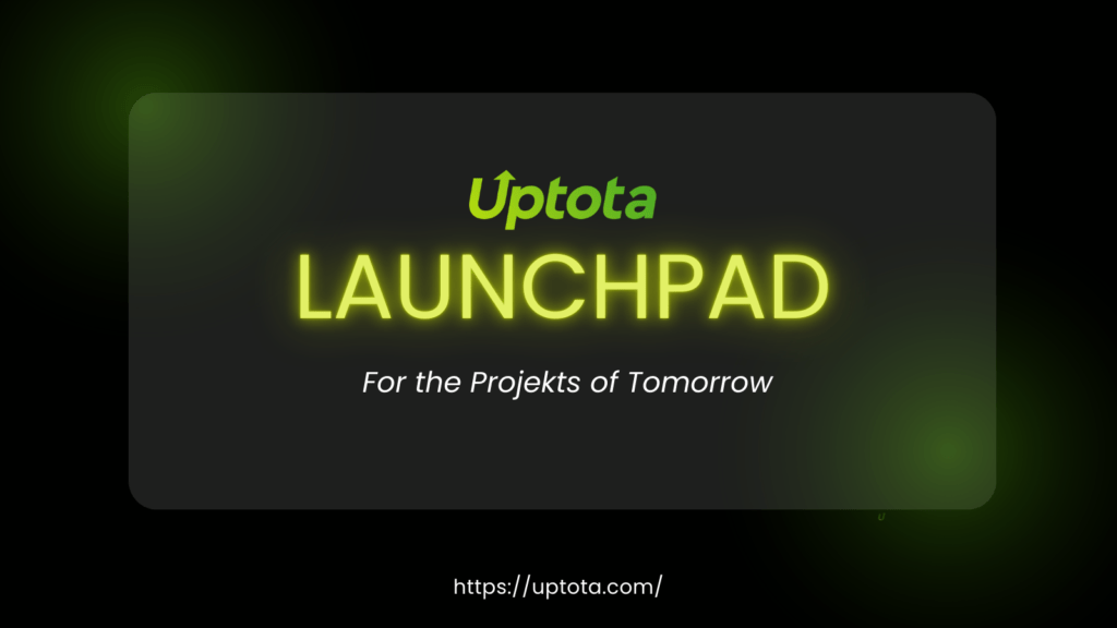 What is a launchpad? How Uptota takes projects to the next level